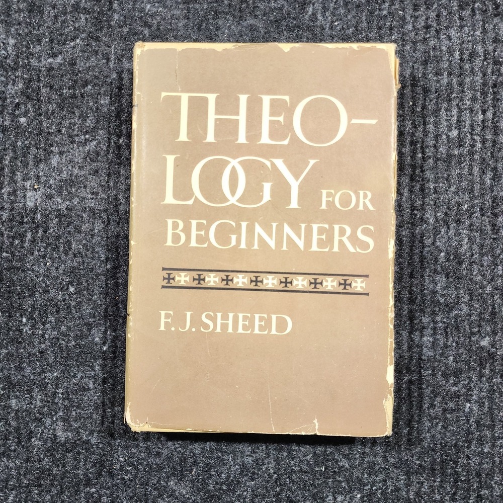 Theology for Beginners by F.J. Sheed HBDJ First Edition Imprimatur Catholic 1957